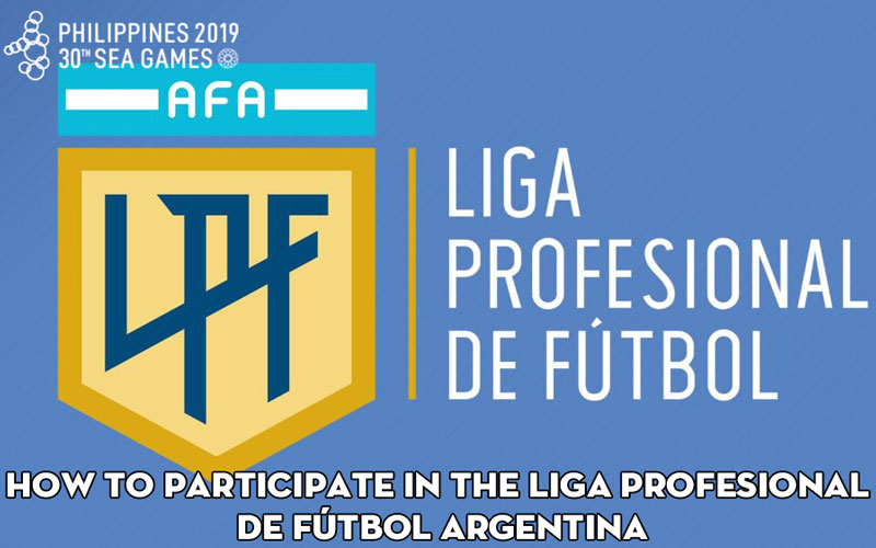 How to participate in the Liga Profesional de Fútbol Argentina