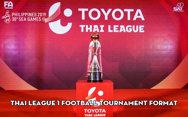 Thai League 1 football tournament format